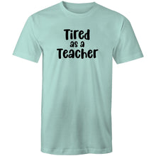 Load image into Gallery viewer, Tired as a teacher