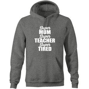 Super mum, super teacher, super tired - Pocket Hoodie Sweatshirt