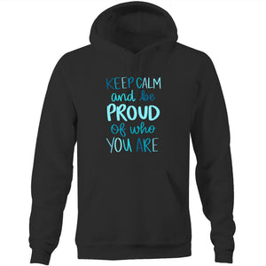 Keep calm and be proud of who you are - Pocket Hoodie Sweatshirt