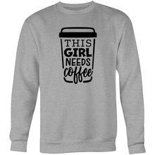 Load image into Gallery viewer, This girl needs coffee - Crew Sweatshirt