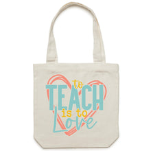 Load image into Gallery viewer, To teach is to love - Carrie - Canvas Tote Bag