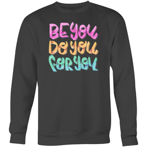 Be you Do you For you - Crew Sweatshirt