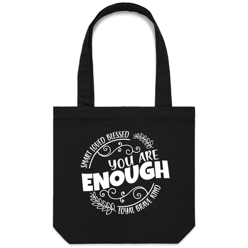 Smart Loved Blessed Loyal Brave Kind - You are enough - Canvas Tote Bag