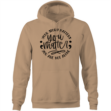 Load image into Gallery viewer, You matter - your story matters, you are not alone - Pocket Hoodie Sweatshirt