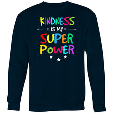 Load image into Gallery viewer, Kindness is my superpower - Crew Sweatshirt