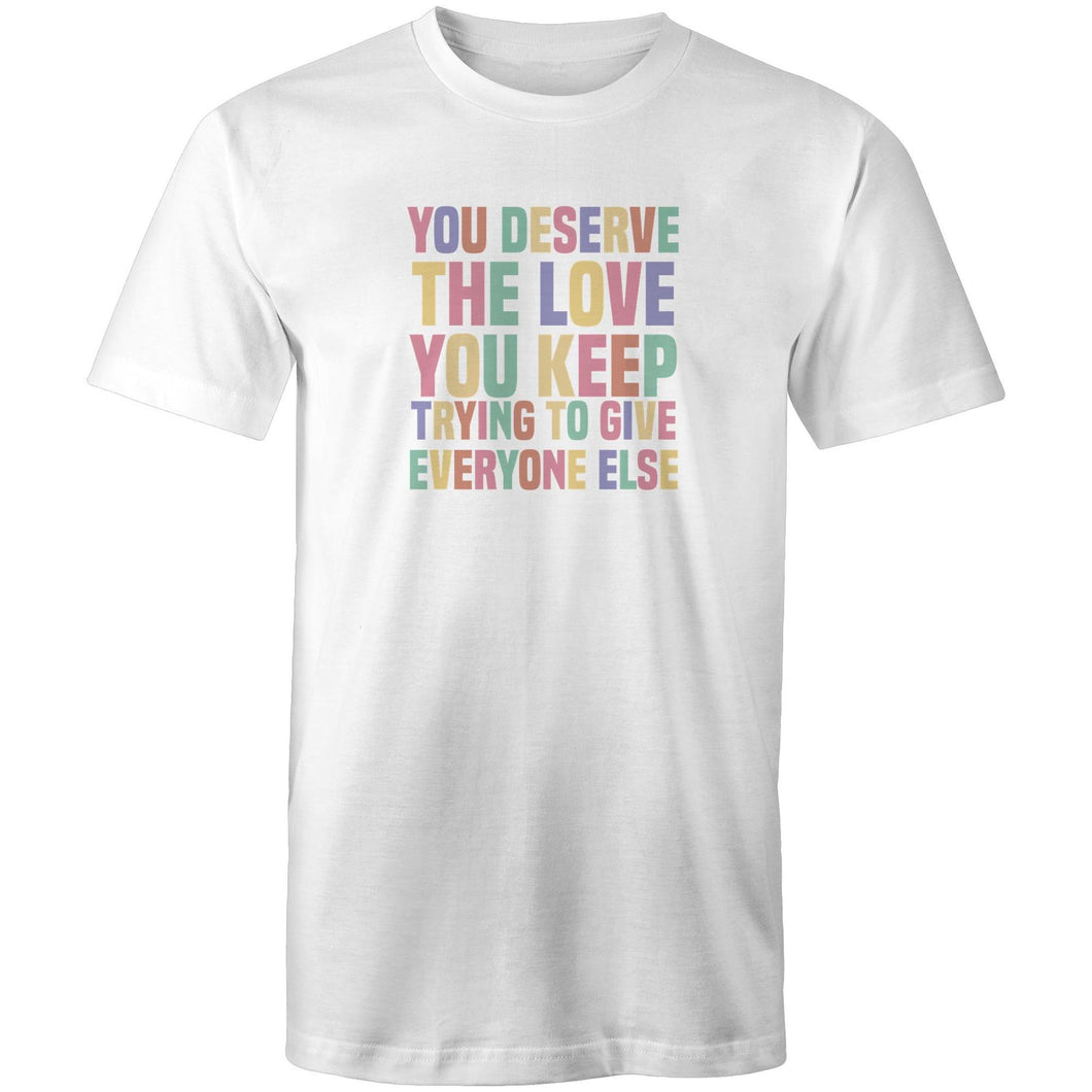 You deserve the love you keep trying to give everyone else
