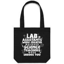 Load image into Gallery viewer, Lab assistants were created because science teachers need heroes too - Canvas Tote Bag
