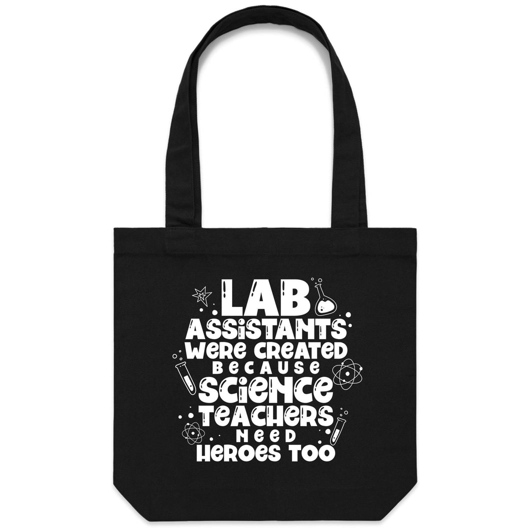 Lab assistants were created because science teachers need heroes too - Canvas Tote Bag