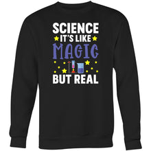 Load image into Gallery viewer, Science it&#39;s like magic but real - Crew Sweatshirt