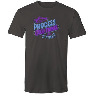 Don't rush the process good things take time