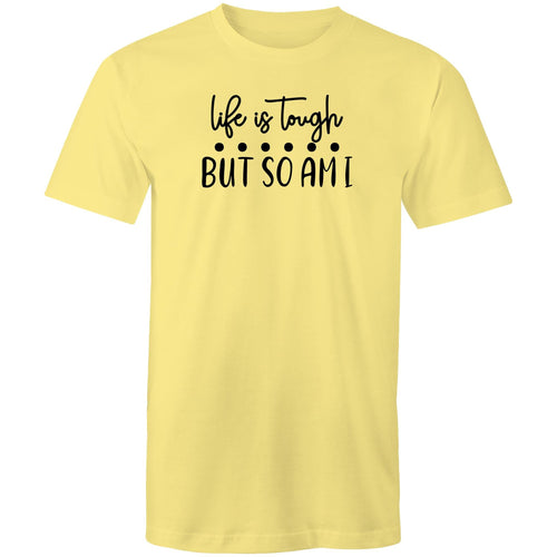 Life is tough but so am I