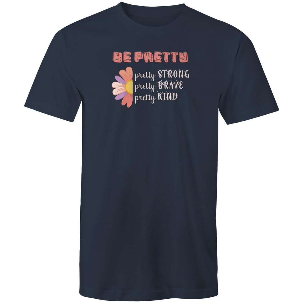 Be pretty: Pretty Strong Pretty Brave Pretty Kind