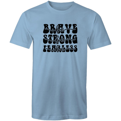 Be brave Be strong Be Fearless