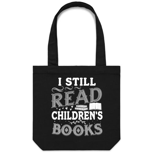 I still read children's books - Canvas Tote Bag