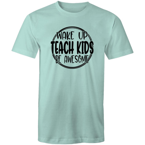 Wake up, teach kids, be awesome