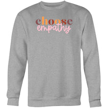 Load image into Gallery viewer, Choose empathy - Crew Sweatshirt