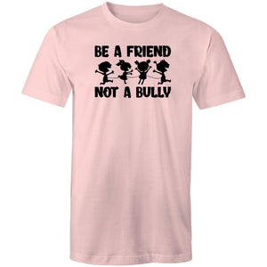 Be a friend not a bully