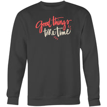 Load image into Gallery viewer, Good things take time - Crew Sweatshirt