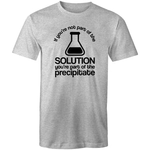 If you're not part of the solution you're part of the precipitate