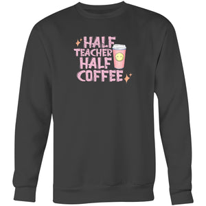 Half teacher half coffee - Crew Sweatshirt