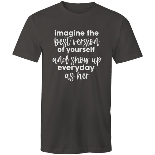 Imagine the best version of yourself and show up everyday as her