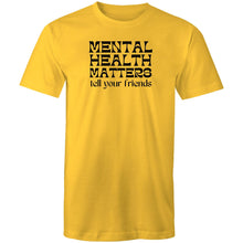 Load image into Gallery viewer, Mental health matters tell your friends