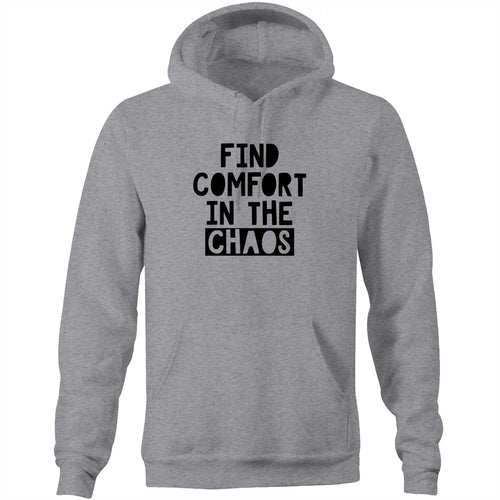 Find comfort in the chaos - Pocket Hoodie Sweatshirt