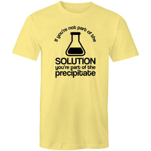 Load image into Gallery viewer, If you&#39;re not part of the solution you&#39;re part of the precipitate