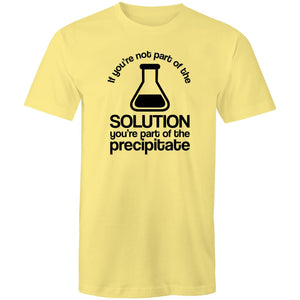 If you're not part of the solution you're part of the precipitate