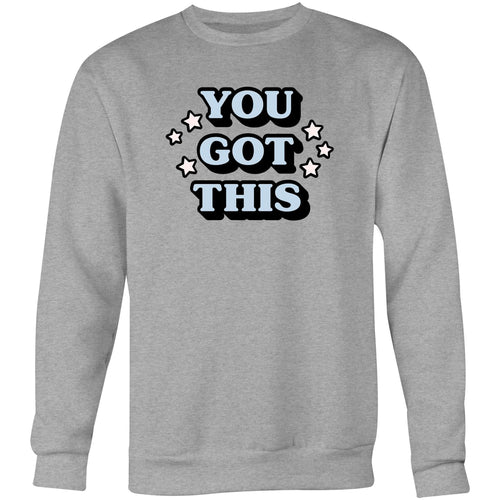You got this - Crew Sweatshirt