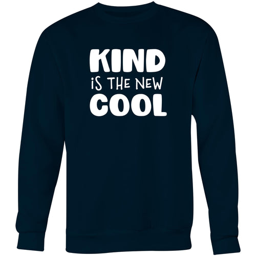Kind is the new cool - Crew Sweatshirt