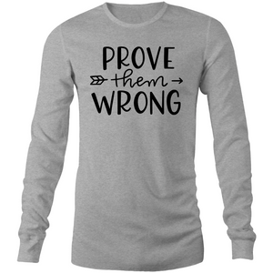 Prove them wrong Long Sleeve T-Shirt