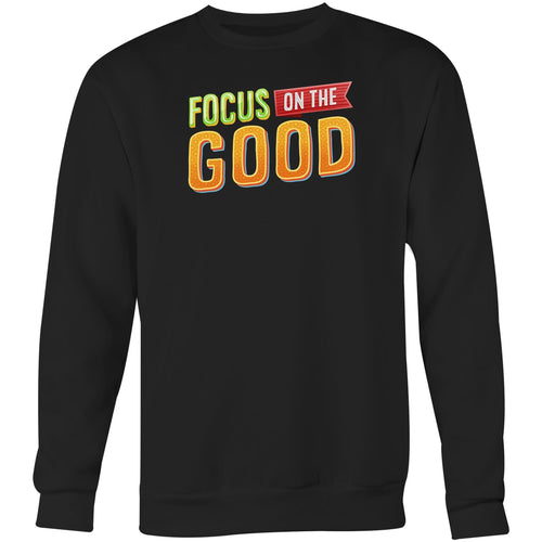 Focus on the good - Crew Sweatshirt
