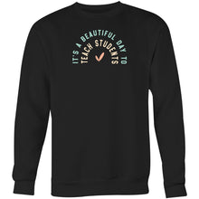 Load image into Gallery viewer, It&#39; a beautiful day to teach students - Crew Sweatshirt