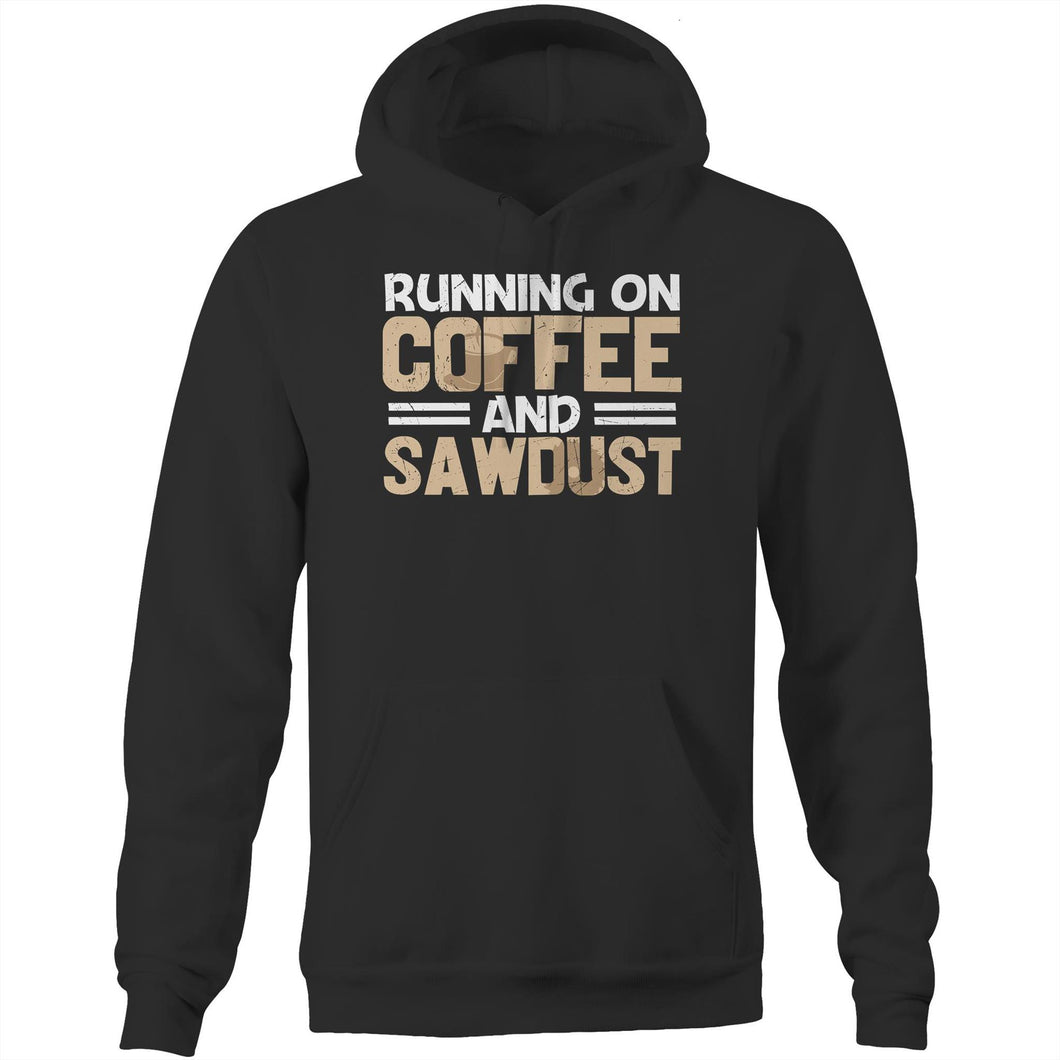 Running on coffee and sawdust - Pocket Hoodie Sweatshirt