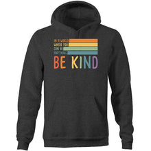 Load image into Gallery viewer, In a world where you can be anything BE KIND - Pocket Hoodie Sweatshirt