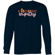 Load image into Gallery viewer, Choose empathy - Crew Sweatshirt