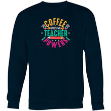 Load image into Gallery viewer, Coffee give me teacher powers - Crew Sweatshirt