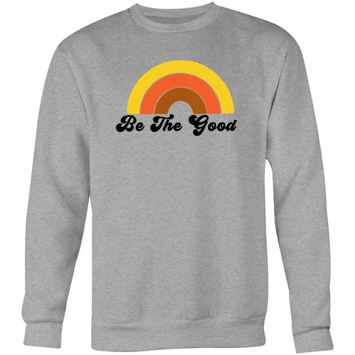 Be the good - Crew Sweatshirt