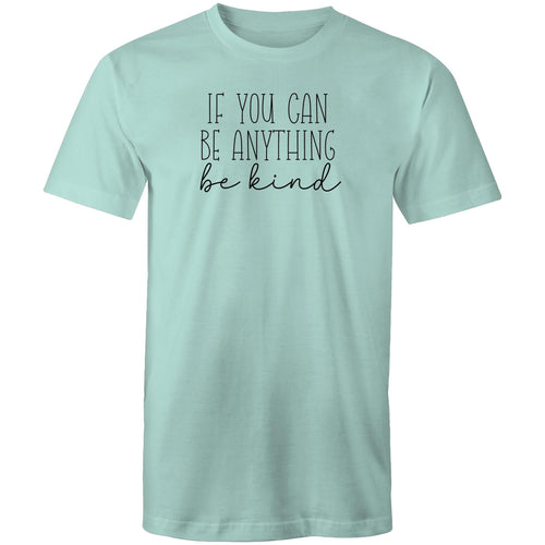 If you can be anything be kind