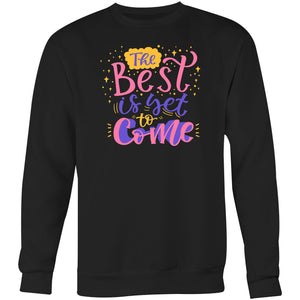 The best is yet to come - Crew Sweatshirt