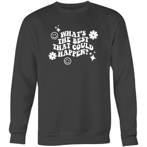 What's the best that could happen? - Crew Sweatshirt