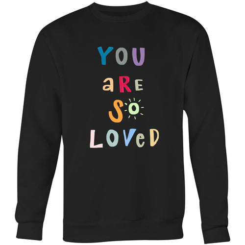 You are so loved - Crew Sweatshirt