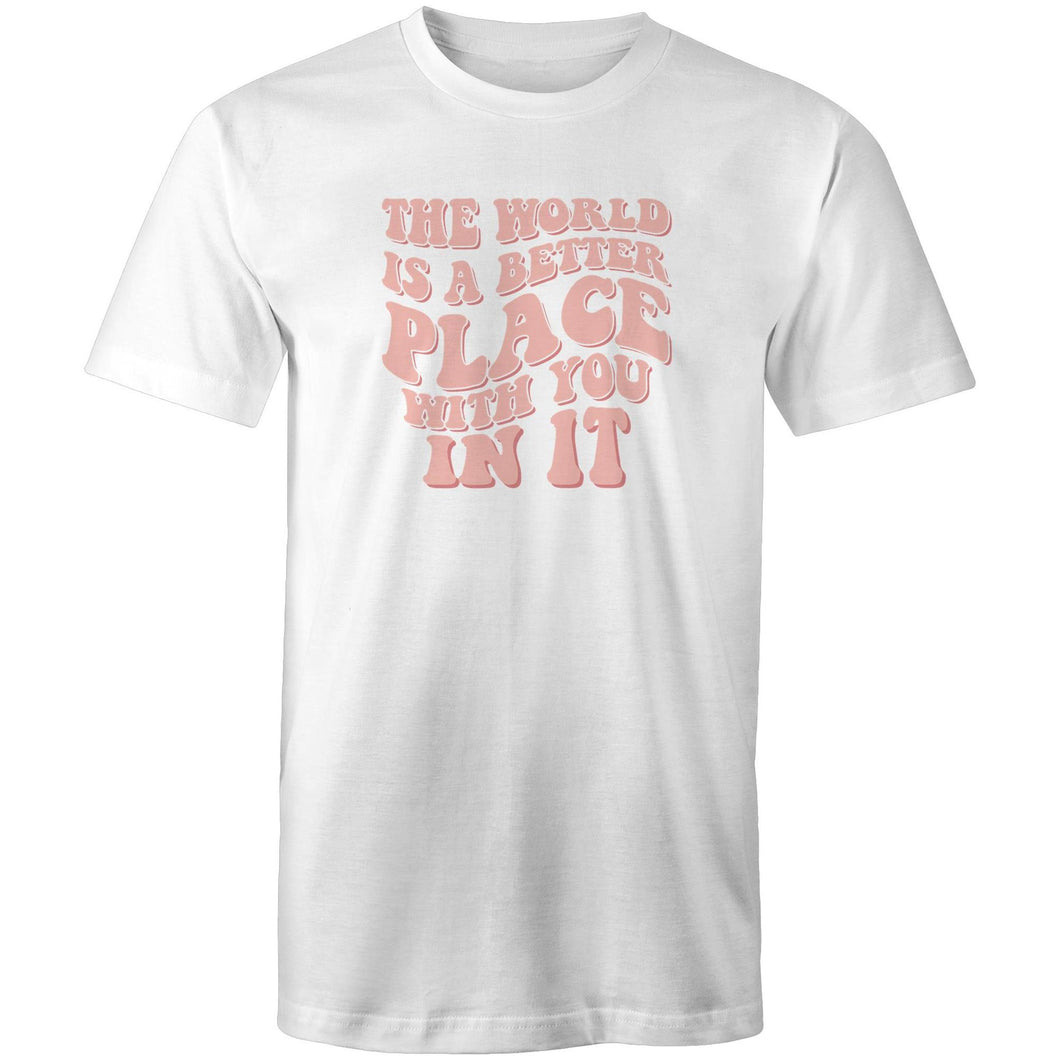 The world is a better place with you in it