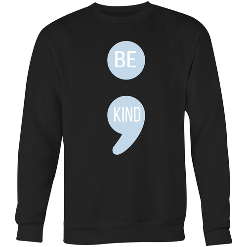 Be kind (semi-colon) - Crew Sweatshirt