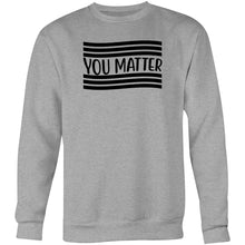 Load image into Gallery viewer, You matter - Crew Sweatshirt