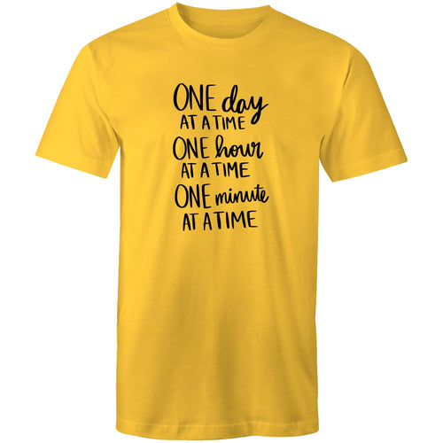 One day at a time, one hour at a time, one minute at a time