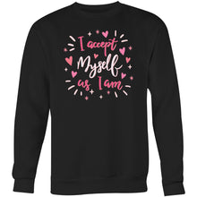 Load image into Gallery viewer, I accept myself as I am - Crew Sweatshirt