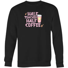 Load image into Gallery viewer, Half teacher half coffee - Crew Sweatshirt
