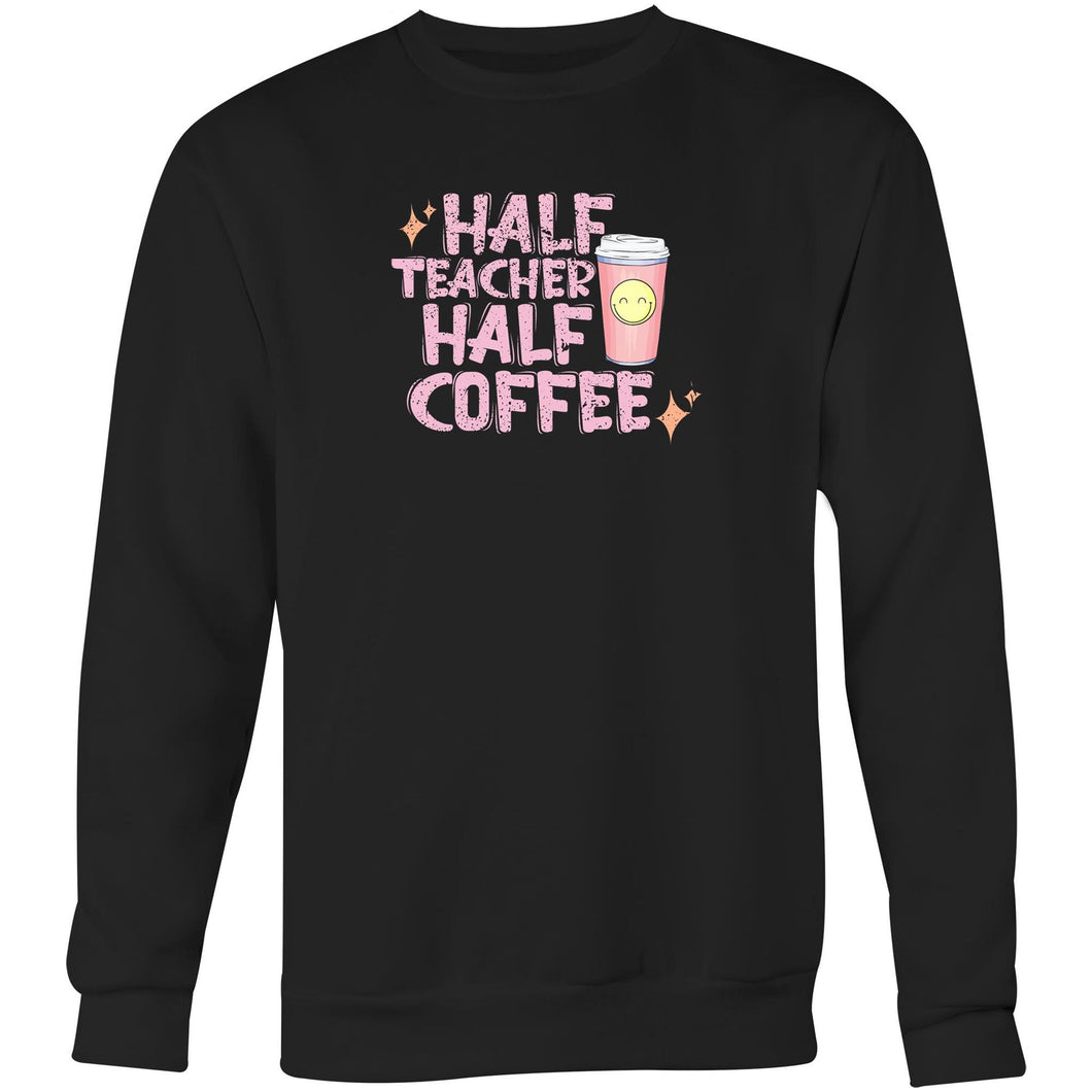 Half teacher half coffee - Crew Sweatshirt